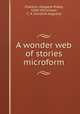 A wonder web of stories microform, Charlton, Margaret Ridley, 1858-1931,Frazer, C. A. (Caroline Augusta) 