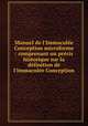 Manuel de l`Immacule Conception microforme : comprenant un prcis historique sur la dfinition de l`Immacule Conception, 