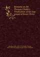 Remarks on Mr. Thomas Chubb`s Vindication of his true gospel of Jesus Christ, Fleming, Caleb, 1698-1779,Chubb, Thomas, 1679-1747. True gospel of Jesus Christ vindicated 