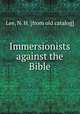 Immersionists against the Bible, Lee, N. H. [from old catalog] 