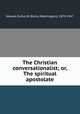 The Christian conversationalist; or, The spiritual apostolate, Weaver, Rufus W. (Rufus Washington), 1870-1947 