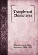Theophrasti Characteres, Theophrastus,Diels, Hermann, 1848-1922 
