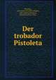 Der trobador Pistoleta, Pistoleta, 13th century,Guillem Magret, 13th century,Niestroy, Erich,Naudieth, Fritz 