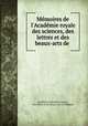 Mmoires de l`Acadmie royale des sciences, des lettres et des beaux-arts de ., 