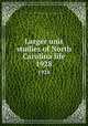 Larger unit studies of North Carolina life. 1928, North Carolina. Dept. of Public Instruction,North Carolina Education Association 