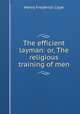 The efficient layman: or, The religious training of men, Cope, Henry Frederick 
