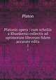 Platonis opera : cum scholiis a Rhunkenio collectis ad optimorum librorum fidem accurate edita. 1, Plato 