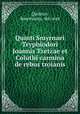 Quinti Smyrnaei Tryphiodori Joannis Tzetzae et Coluthi carmina de rebus troianis, Quintus, Smyrnaeus, 4th cent 