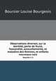 Observations diverses, sur la sterilit, perte de fruict, foecondit, accouchements, et maladies des femmes, et enfants nouveaux naiz. Volume 1-2, Boursier Louise Bourgeois 