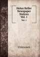 Helen Keller Newspaper Notices. Vol. 1, Unknown 
