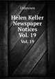 Helen Keller Newspaper Notices. Vol. 19, Unknown 