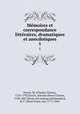 Memoires et correspondance litteraires, dramatiques et anecdotiques. 1, 