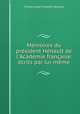 Mmoires du prsident Hnault de l`Acadmie franaise: crits par lui-mme, 