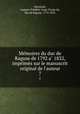 Memoires du duc de Raguse de 1792 a 1832, imprimes sur le manuscrit original de l`auteur. 7, 