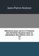 Mmoires pour servir l`histoire des hommes illustres dans la rpublique des lettres, avec un .. 33, 