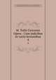 M. Tullii Ciceronis Opera : Cum indicibus et variis lectionibus. 4, 
