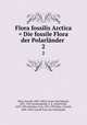 Flora fossilis Arctica = Die fossile Flora der Polarlnder .. 2, 