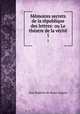 Mmoires secrets de la rpublique des lettres: ou Le thatre de la vrit. 1, Jean Baptiste de Boyer Argens 