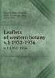 Leaflets of western botany. v.1 1932-1936, Howell, John Thomas, 1903-,Eastwood, Alice, 1859-1953 