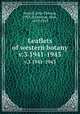 Leaflets of western botany. v.3 1941-1943, Howell, John Thomas, 1903-,Eastwood, Alice, 1859-1953 