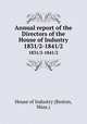 Annual report of the Directors of the House of Industry. 1831/2-1841/2, House of Industry (Boston, Mass.) 