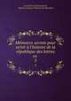 Mmoires secrets pour servir l`histoire de la rpublique des lettres en .. 5, 