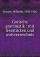 Gotische grammatik : mit lesestcken und wortverzeichnis, Braune, Wilhelm, 1850-1926 