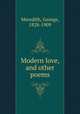 Modern love, and other poems, Meredith, George, 1828-1909 