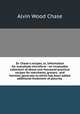 Dr. Chase`s recipes, or, Information for everybody microform : an invaluable collection of about one thousand practical recipes for merchants, grocers . and families generally to which has been added additional treatment of pleurisy ., A. W. Chase 