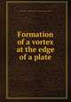 Formation of a vortex at the edge of a plate, United States.: National Advisory Committee for Aeronautics 