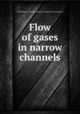 Flow of gases in narrow channels, United States.: National Advisory Committee for Aeronautics 