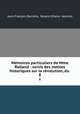 Mmoires particuliers de Mme Rolland : suivis des notices historiques sur la rvolution, du .. 8, 