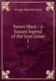 Sweet Mace : a Sussex legend of the iron times. 1, Fenn George Manville 