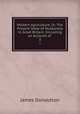 Modern Agriculture, Or, The Present State of Husbandry in Great Britain: Including an Account of .. 3, James Donaldson 