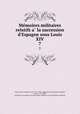 Memoires militaires relatifs a la succession d`Espagne sous Louis XIV. 7, 