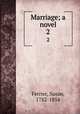Marriage; a novel. 2, Ferrier, Susan, 1782-1854 