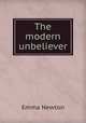 The modern unbeliever, Emma Newton 