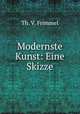 Modernste Kunst: Eine Skizze, Th. V. Frimmel 