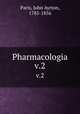 Pharmacologia. v.2, Paris, John Ayrton, 1785-1856 