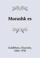 Murashkes, Goldblum, Chayyim, 1866-1936 