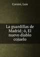 La guardillas de Madrid; , El nuevo diablo cojuelo., Corsini, Luis 