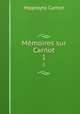 Mmoires sur Carnot. 1, Hippolyte Carnot 