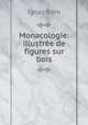 Monacologie: illustre de figures sur bois, Ignaz Born 