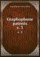 Graphophone patents. v. 3, United States. Patent Office 