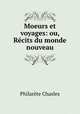 Moeurs et voyages: ou, Rcits du monde nouveau, 