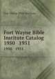 Fort Wayne Bible Institute Catalog. 1950 1951, Fort Wayne Bible Institute 