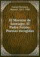 El Maestre de Santiago; El Padre Feijo; Poesas escogidas, 