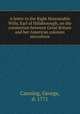 A letter to the Right Honourable Wills, Earl of Hillsborough, on the connection between Great Britain and her American colonies microform, Canning, George, d. 1771 