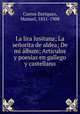 La lira lusitana; La seorita de aldea; De mi lbum; Articulos y poesas en gallego y castellano, 