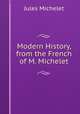 Modern History, from the French of M. Michelet, Jules Michelet 